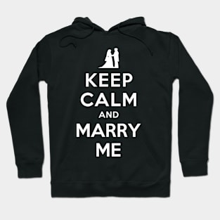 KEEP CALM AND MARRY ME Hoodie